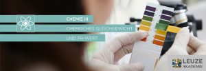 Chemie III – Chemisches Gleichgewicht und pH-Wert