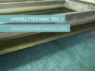 Umwelttechnik Teil 1 – Abwasserbehandlung